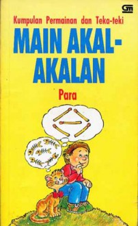 Kumpulan Permainan dan Teka-Teki Main Akal-Akalan - Karl Heinz Paraquin