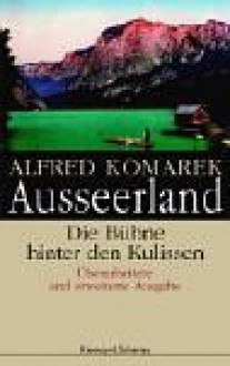 Ausseerland: Die Bühne hinter den Kulissen - Alfred Komarek