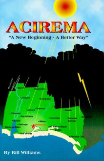 Acirema: A New Beginning A Better Way - Bill Williams, William Hartman Williams