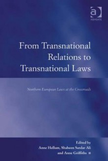 From Transnational Relations to Transnational Laws: Northern European Laws at the Crossroads - Anne Hellum, Shaheen Sardar Ali