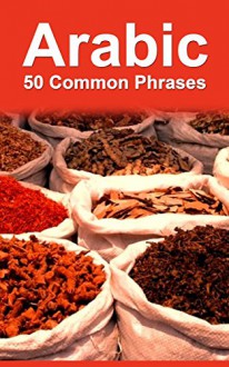 Arabic: 50 Common Phrases - Alex Castle