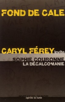 Fond de cale - La décalcomanie - Caryl Férey, Sophie Couronne