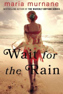 Wait for the Rain - Maria Murnane