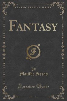 Fantasy (Classic Reprint) - Matilde Serao