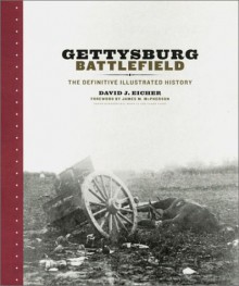 Gettysburg Battlefield: The Definitive Illustrated History - David J. Eicher, James M. McPherson, Lee Vande, James Alan McPherson