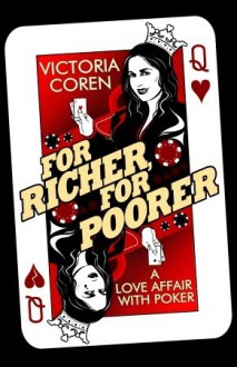 For Richer, For Poorer: A Love Affair with Poker - Victoria Coren