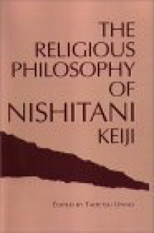 The Religious Philosophy Of Nishitani Keiji: Encounter With Emptiness - Taitetsu Unno