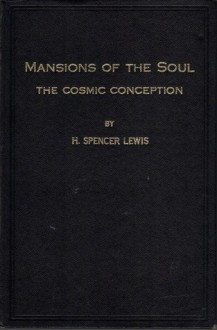 Mansions of the Soul; The Cosmic Conception - H. Spencer Lewis