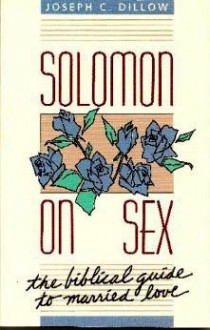 Solomon on Sex - Joseph C. Dillow