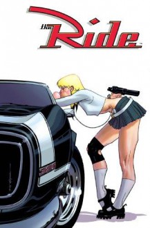 The Ride Volume 1 - Chuck Dixon, Ron Marz, Cully Hamner, Doug Wagner