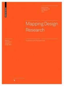 Mapping Design Research: Positions and Perspectives - Simon Grand, Wolfgang Jonas, Ralf Michel