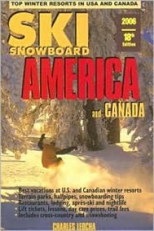 Ski Snowboard America & Canada: Top Winter Resorts in USA and Canada - Charles A. Leocha