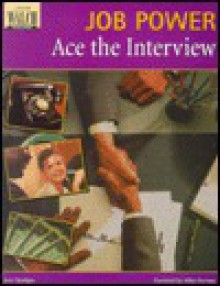 Ace the Interview: Job Power - Jurg Oppliger, Mike Gorman