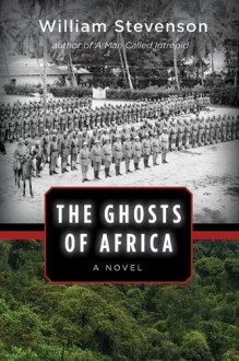 The Ghosts of Africa: A Novel - William Stevenson