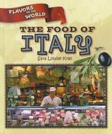 The Food of Italy - Sara Louise Kras