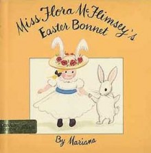 Miss Flora McFlimsey's Easter Bonnet - Mariana