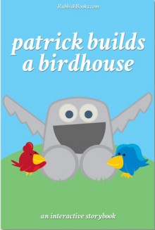 Patrick Builds a Birdhouse - Matthew Ryan