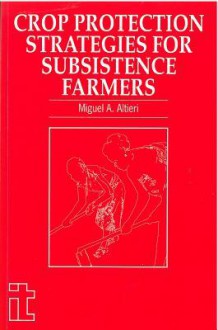 Crop Protection Strategies for Subsistence Farmers - Miguel Altieri