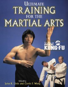 Ultimate Training for the Martial Arts - John Little, Curtis Wong