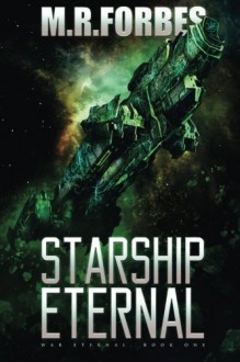 Starship Eternal (War Eternal) (Volume 1) - M.R. Forbes