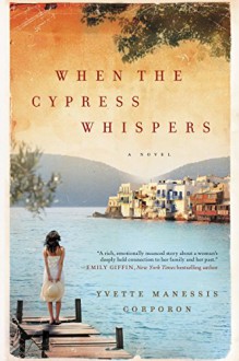 When the Cypress Whispers: A Novel (P.S.) - Yvette Manessis Corporon