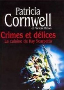 La Cuisine De Kay Scarpetta - Patricia Cornwell