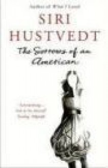 SORROWS OF AN AMERICAN - Siri Hustvedt