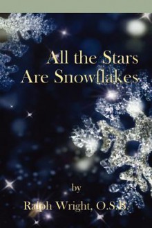 All the Stars Are Snowflakes - Father Ralph Wright, William Edward Mathis, Mary Ellen Jones