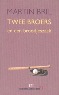 Twee broers en een broodjeszaak - Martin Bril