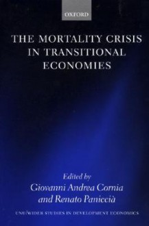 The Mortality Crisis in Transitional Economies (Wider Studies in Development Economics) - Giovanni Andrea Cornia, Renato Paniccixe0