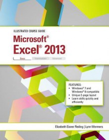 Illustrated Course Guide: Microsoft Excel 2013 Basic - Elizabeth Eisner Reding, Lynn Wermers