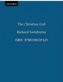 The Christian God - Richard Swinburne