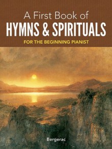 My First Book of Hymns and Spirituals: 26 Favorite Songs in Easy Piano Arrangements (Dover Music for Piano) - Bergerac, Thea Kliros