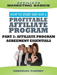 Affiliate Program Agreement Essentials (Merchant ABCs Basics for Successful Affiliate Marketing) - Eric Nagel, Vinny O'Hare, Deborah Carney