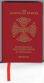 The School Of Prayer: An Introduction to the Divine Office for All Christians - John Brook