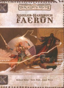 Dungeons & Dragons Vergessene Reiche. Spielerhandbuch Faerun. Quellenbuch für D & D und die Vergessenen Reiche - Richard Baker, James Wyatt, Travis Stout