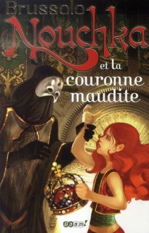 Nouchka et la Couronne Maudite (Nouchka, #2) - Serge Brussolo