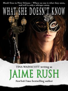 What She Doesn't Know - Jaime Rush, Tina Wainscott