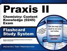 Praxis II Chemistry: Content Knowledge (0245) Exam Flashcard Study System: Praxis II Test Practice Questions & Review for the Praxis II: Subject Assessments (Cards) - Praxis II Exam Secrets Test Prep Team