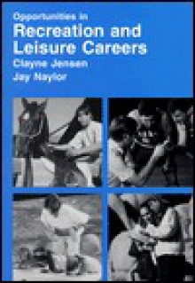 Opportunities In Recreation And Leisure Careers - Clayne R. Jensen