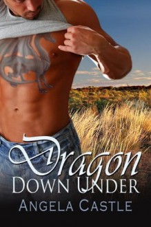 Dragon Down Under (Dragon Down Under, #1) - Angela Castle