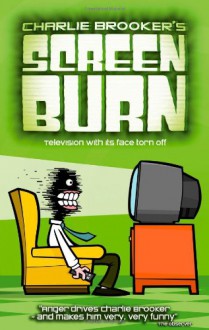 Screen Burn - Charlie Brooker