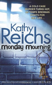 Monday Mourning - Kathy Reichs