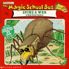 The Magic School Bus Spins A Web: A Book About Spiders - Joanna Cole