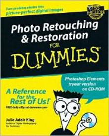 Photo Retouching &amp; Restoration For Dummies - Julie Adair King