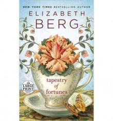 Tapestry of Fortunes - Elizabeth Berg