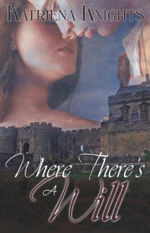 Where There's a Will - Katriena Knights