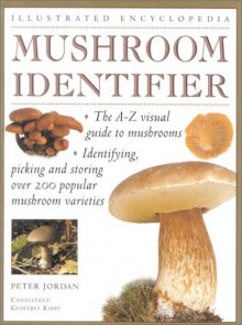 Handbook: Mushroom Identifier (Illustrated Encyclopedia) - Peter Jordan