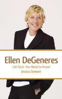 Ellen DeGeneres: 110 Facts You Need to Know! - Jessica Stewart