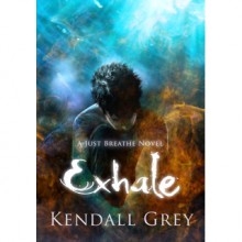 Exhale (Just Breathe, #2) - Kendall Grey